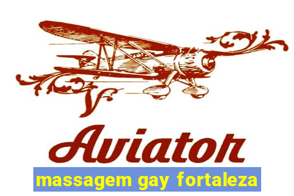 massagem gay fortaleza